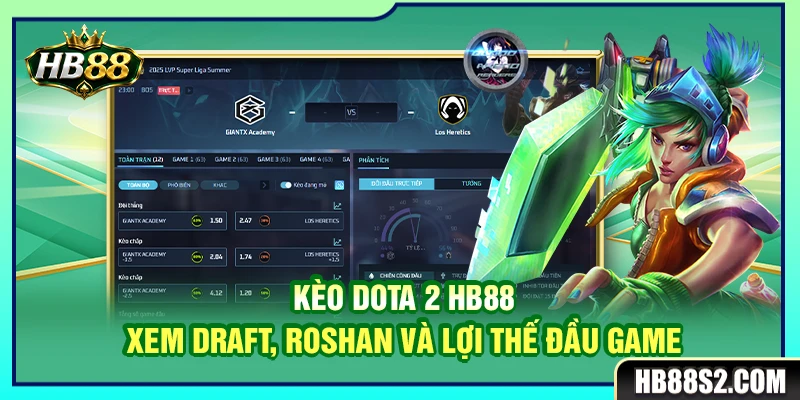 Kèo Dota 2 HB88 – Xem Draft, Roshan Và Lợi Thế Đầu Game 7 Kèo Dota 2 HB88 – Xem Draft, Roshan Và Lợi Thế Đầu Game