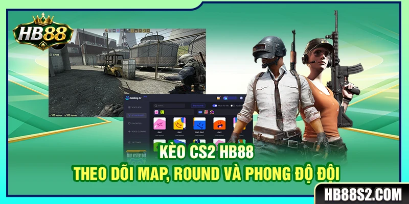 Kèo CS2 HB88 – Theo Dõi Map, Round Và Phong Độ Đội 6 Kèo CS2 HB88 – Theo Dõi Map, Round Và Phong Độ Đội