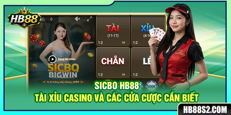 Sicbo HB88 – Tài Xỉu Casino Và Các Cửa Cược Cần Biết 2 Sicbo HB88 – Tài Xỉu Casino Và Các Cửa Cược Cần Biết