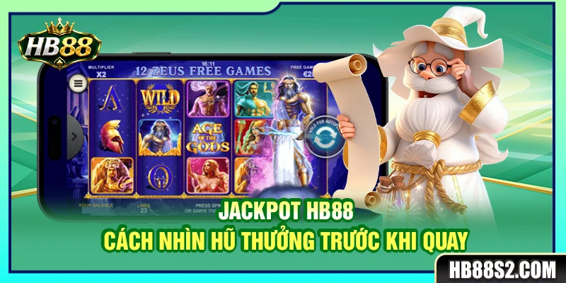 Jackpot HB88 – Cách Nhìn Hũ Thưởng Trước Khi Quay 3 Jackpot HB88 – Cách Nhìn Hũ Thưởng Trước Khi Quay