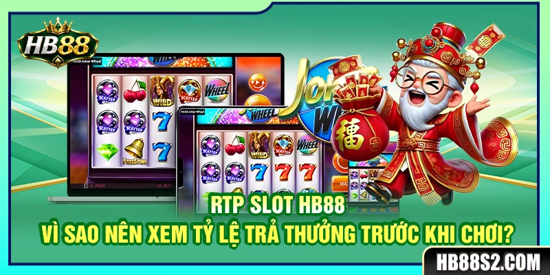 RTP Slot HB88 – Vì Sao Nên Xem Tỷ Lệ Trả Thưởng Trước Khi Chơi? 1 RTP Slot HB88 – Vì Sao Nên Xem Tỷ Lệ Trả Thưởng Trước Khi Chơi?