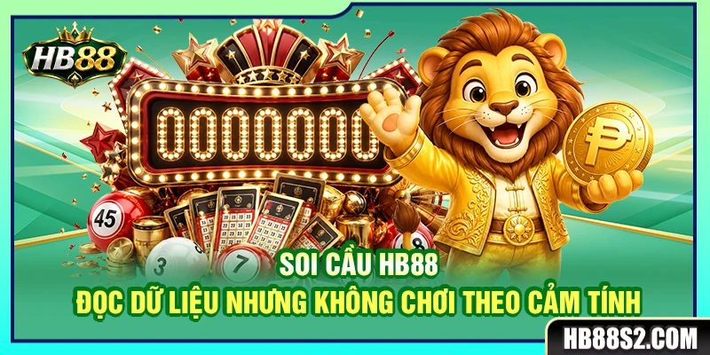 Soi Cầu HB88 – Đọc Dữ Liệu Nhưng Không Chơi Theo Cảm Tính 1 Soi Cầu HB88 – Đọc Dữ Liệu Nhưng Không Chơi Theo Cảm Tính