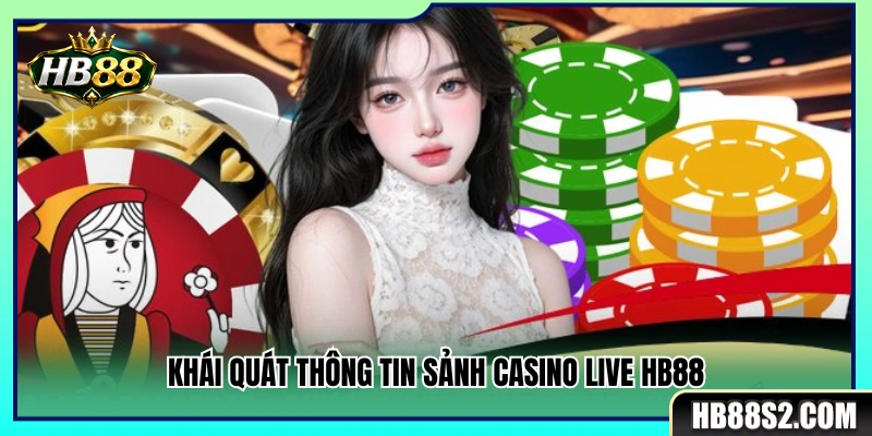 Casino Live HB88 1 Tìm hiểu thông tin chi tiết về sảnh Casino Live HB88
