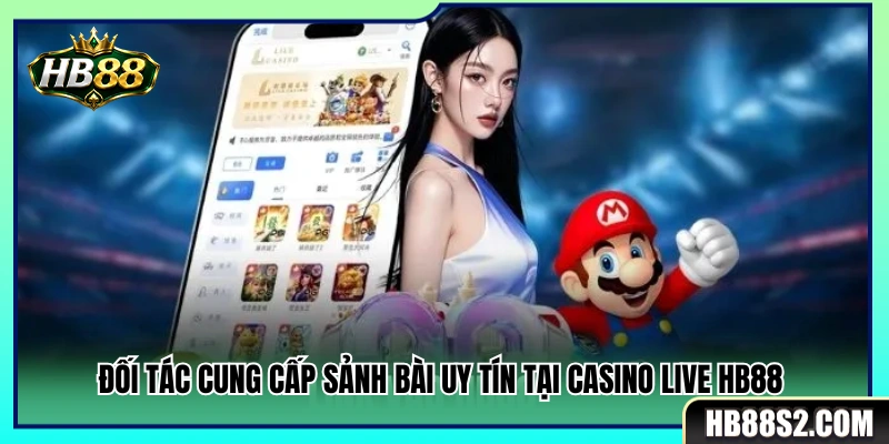 Casino Live HB88 3 Các thương hiệu cung cấp sảnh cược bài danh tiếng tại HB 88