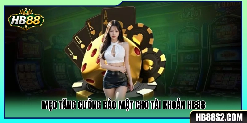 Bí quyết nâng cao an toàn cho tài khoản của bạn 