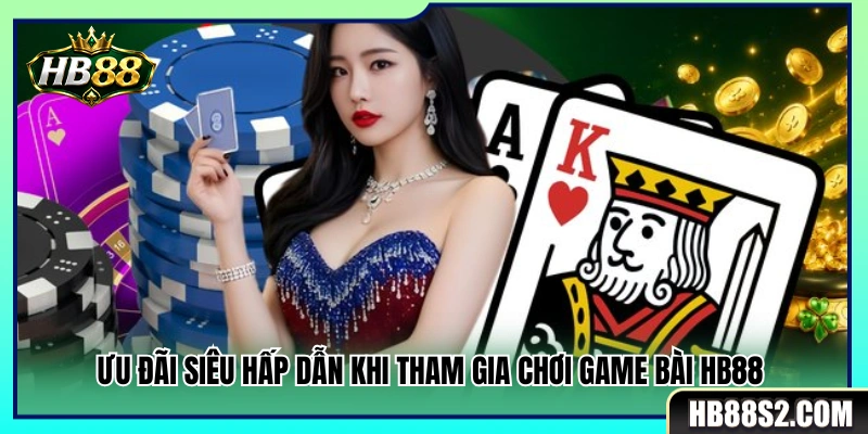Game Bài HB88 3 Khuyến mãi đặc biệt cho thành viên chơi game bài HB88