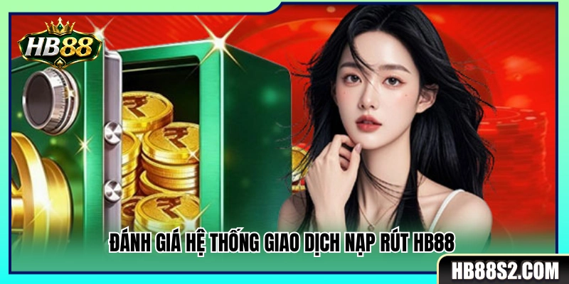 Nạp Rút HB88 1 Review hệ thống nạp rút Hb88 thực tế