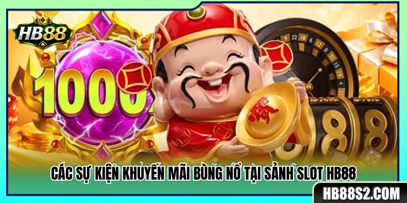 Chuỗi chương trình ưu đãi ngập tràn dành cho sảnh Nổ Hũ HB88 