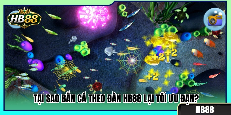Bắn Cá Theo Đàn HB88 – Cách Chọn Mục Tiêu Ít Hao Đạn Nhất 2 Lý do săn cá theo đàn giúp tiết kiệm đạn