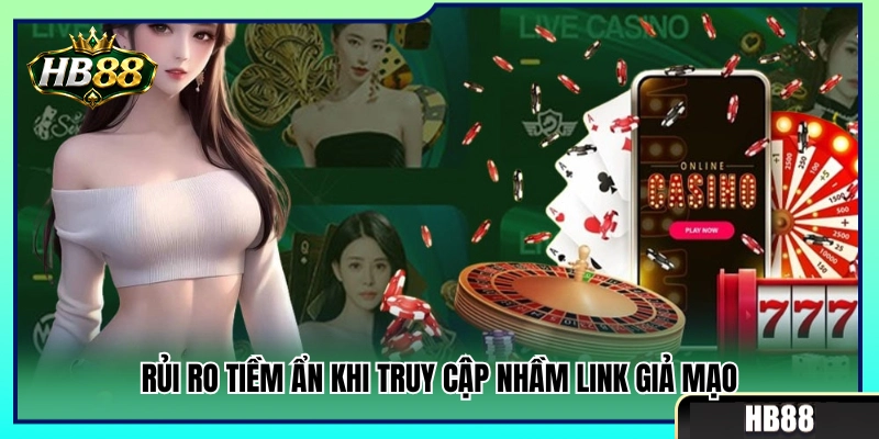 Cách Nhận Diện HB88 Chuẩn Để Tránh Nhầm Trang Giả 2 Tác hại khôn lường khi truy cập trang web mạo danh