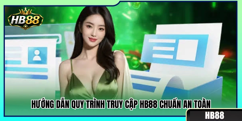 Cách Nhận Diện HB88 Chuẩn Để Tránh Nhầm Trang Giả 4 Các bước đăng nhập HB88 an toàn và bảo mật tuyệt đối