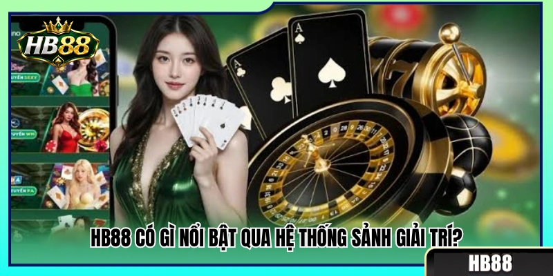 HB88 Có Gì Nổi Bật? Nhìn Nhanh Sảnh Chơi Và Tiện Ích 3 HB88 có gì nổi bật trong các sảnh cược trực tuyến?