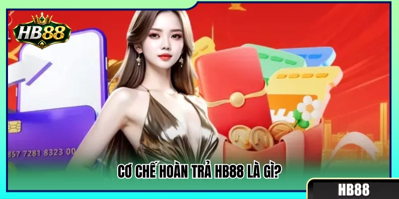 Hoàn Trả HB88 – Cách Hiểu Cashback Theo Từng Sảnh Chơi 2 Giải mã cách tính tiền hoàn trả HB88