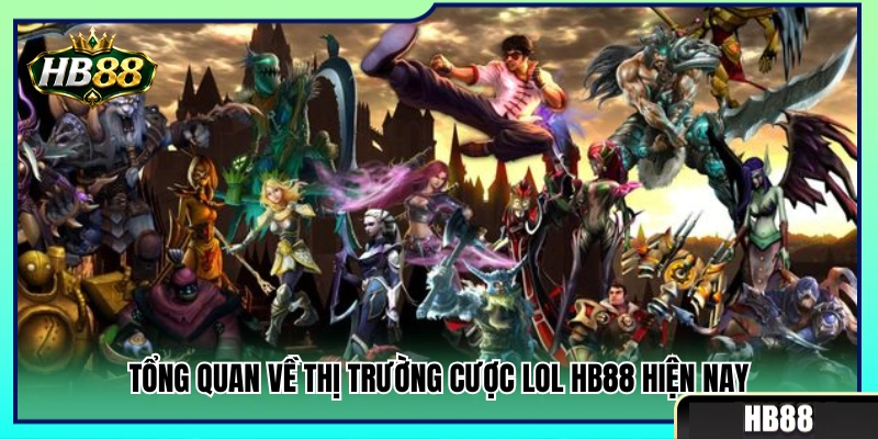 Kèo LOL HB88 – Cách Đọc Map, Trụ Và Mạng Hạ Gục 2 Khái quát thị trường đặt cược Esports LOL HB 88