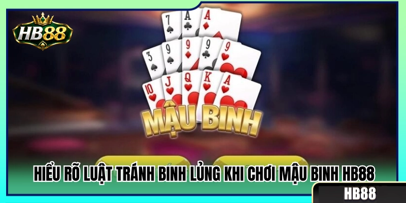 Nắm vững quy tắc xếp bài chống binh lủng 