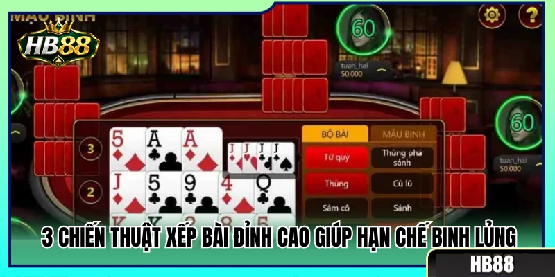 3 Cách bố trí chi bài thông minh né hoàn toàn binh lủng 