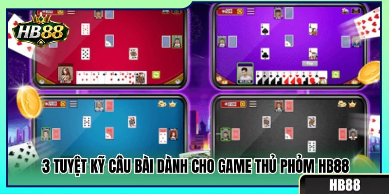 Phỏm HB88 – Cách Câu Bài Và Hạn Chế Bị Ăn Chốt 3 3 Mẹo câu phỏm HB88 đỉnh cao cho người chơi
