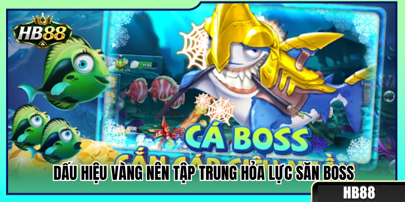 Những thời điểm vàng để dồn toàn lực săn boss bắn cá HB88