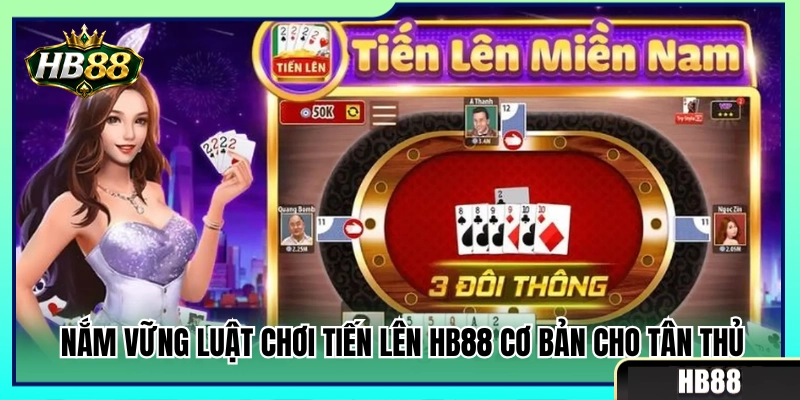 Tiến Lên HB88 – Cách Giữ Heo, Chặn Bài Và Về Nhất 2 Hướng dẫn luật đánh tiến lên HB88 cơ bản
