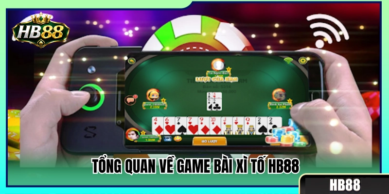 Xì Tố HB88 – Cách Theo Tố Và Dừng Đúng Lúc Để Bảo Toàn Vốn 2 Khái quát luật và cơ chế cược xì tố HB88